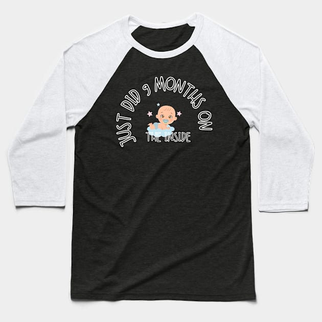 Just did 9 months on the inside, baby boy Baseball T-Shirt by Carmen's